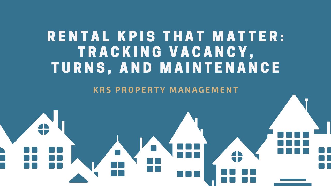 Rental KPIs That Matter: Tracking Vacancy, Turns, and Maintenance